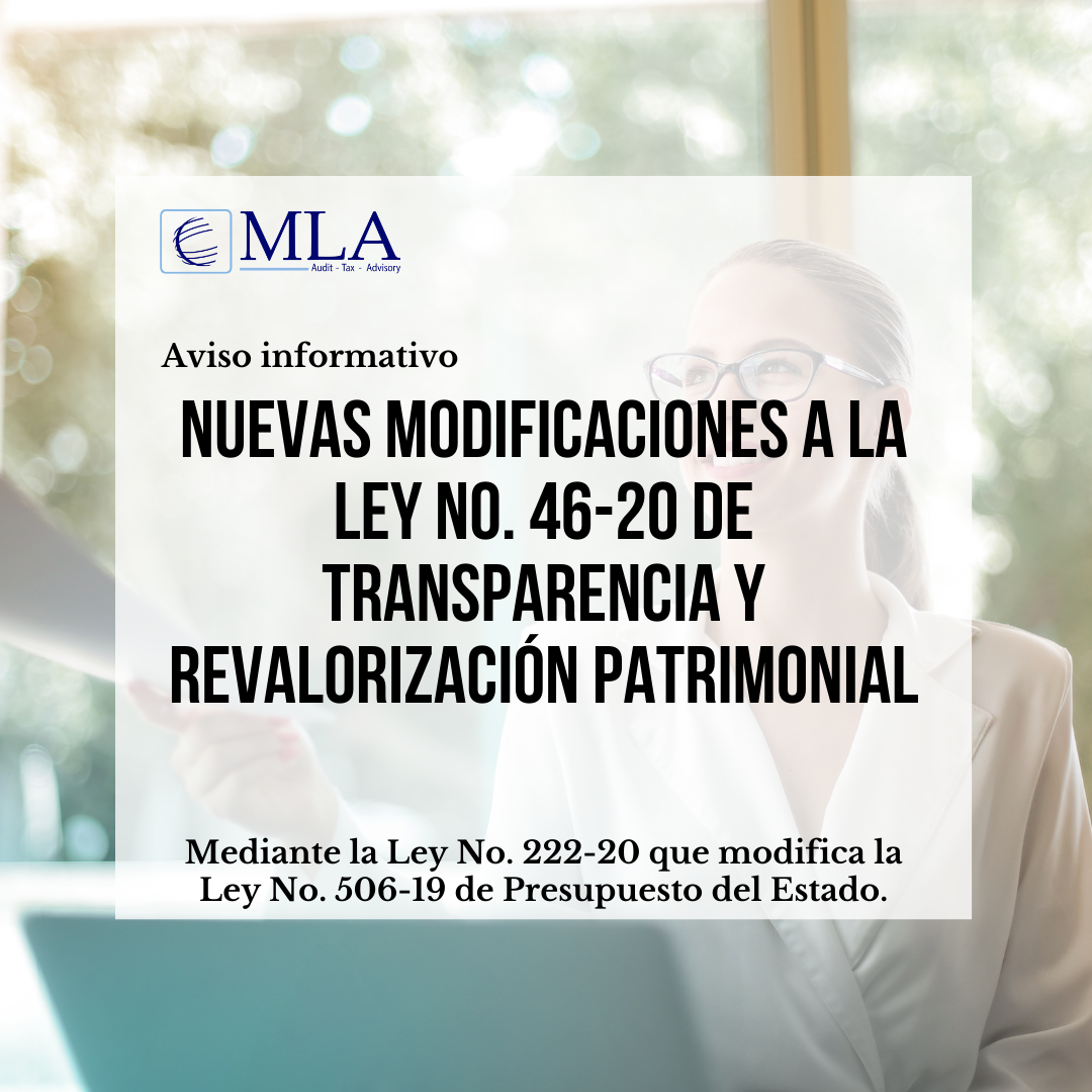 NUEVAS MODIFICACIONES A LA LEY NO. 46-20 DE TRANSPARENCIA Y REVALORIZACION PATRIMONIAL